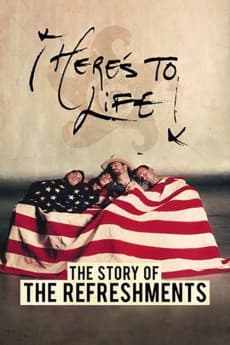 Here's to Life: The Story of the Refreshments